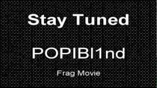 POPIBl1nd Frag Movie Teaser