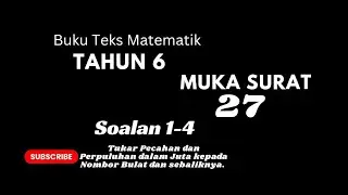 Tahun 6 muka surat 27 soalan 1 - 4 Buku Teks Matematik KSSR 