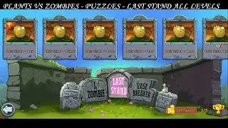 Plants Vs Zombies : Puzzles - Last Stand All Levels