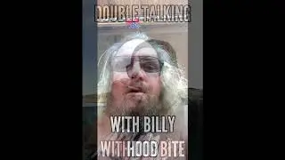 Double Talking  with Dog Bite episode 1. Billy Fucking Hood