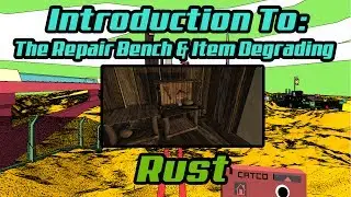 Introduction To: The Repair Bench & Item Degrading - Rust Alpha