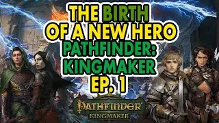 The Birth of a New Hero - Pathfinder Kingmaker Enhanced Plus Edition ep1