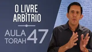 Aula de Torah 47 | Destino ou livre arb&iacute;trio? A Torah traz ensinamentos de valor sobre o tema!