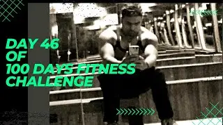 DAY 46 of 100 days fitness challenge. 25 sep 2023