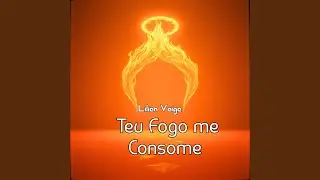 Teu Fogo me Consome