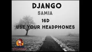 Django - Samia (16D AUDIO)🎵//K E N O P S I A