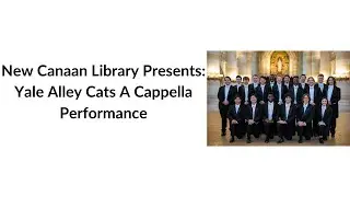 New Canaan Library Presents Yale Alley Cats A Cappella Performance