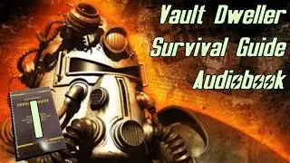 The Vault Dweller Survival Guide Section I - A Fallout Audiobook