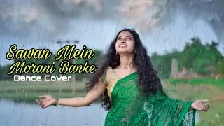 Sawan Mein Morani Banke | Dance Cover | Jyoti Dance Tube