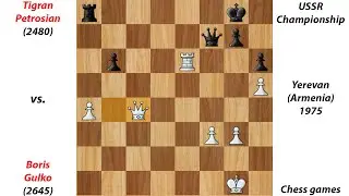Tigran Petrosian vs. Boris Gulko | USSR Championship Yerevan (Armenia) 1975 | Chess games