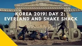 Korea 2019! DAY 2 | Everland and Shake Shack!!