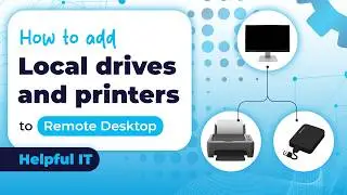Add Local Drives and Printers to Remote Desktop Connection