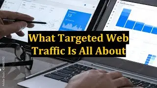 What Targeted Web Traffic Is All About