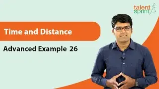Understanding Based Solution to Hard Question |Time and Distance | Advanced Example-26 |TalentSprint