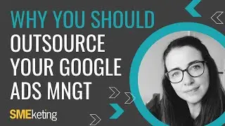 Why You Should Outsource Your Google Ads Management