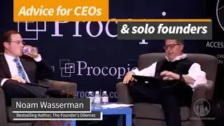Advice For CEOs & Solo Founders - Noam Wasserman