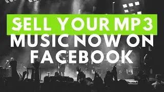 HOW TO SELL YOUR MP3 MUSIC ON FACEBOOK,