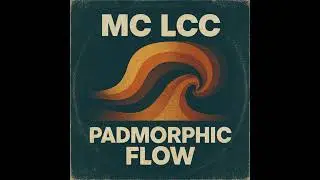 MC LCC &ndash; Padmorphic Flow (deep house, uk garage) #MC_LCC #PadmorphicFlow #DeepDubGarage #UKGarage