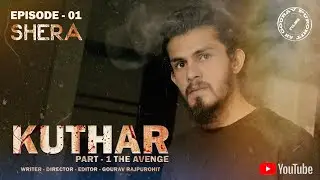 Kuthar part -1 The Avenge | EPISODE 1 SHERA | New Action webseries | Gourav Raj Purohit