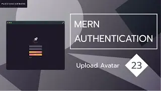 Full Stack MERN Authentication # 23 - Upload Avatar