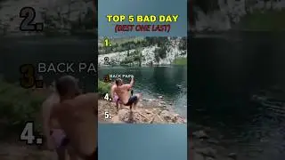 TOP 5 BAD DAY
