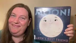 Moon! Earth&rsquo;s Best Friend- Read Aloud