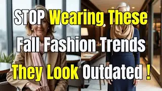 8 Outdated Fall Fashion Trends Women Over 50 Should DITCH for Instant Elegance!