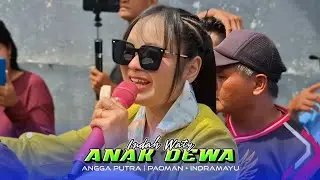ANAK D3WA • INDAH WATY | ANGGA PUTRA | Paoman Indramayu