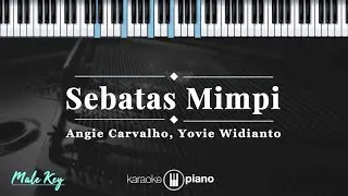 Sebatas Mimpi - Angie Carvalho, Yovie Widianto | KARAOKE PIANO - MALE KEY