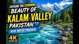 Explore the Stunning Beauty of Kalam Valley in Pakistan | Blue water Kalam | Tourism Pakistan