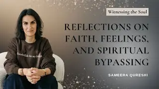 Reflections on Faith, Feelings, and Spiritual Bypassing