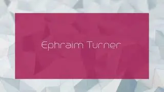 Ephraim Turner - appearance
