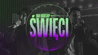 Święci | NOF Worship | Kolah & Kamil | TIOT 2023