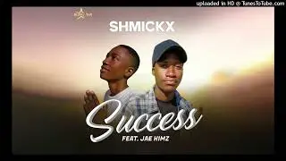 Dj Shmickx Ft Jae Himz -  Success (Official Music Audio 2023)