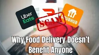 DoorDash, Grubhub & Uber Eats Are A Scam
