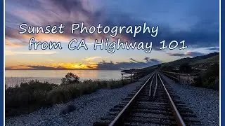 I Failed ... Until I Didn't : Sunset Photography from Somewhere on California Highway 101