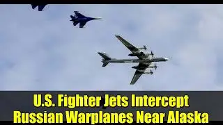 U.S. Fighter Jets Intercept Russian Warplanes Near Alaska | NORAD Response Explained