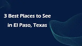 3 Best Places to See in El Paso, Texas | Tourist Attractions