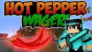 HOT PEPPER WAGER VS TheHyperCraft!