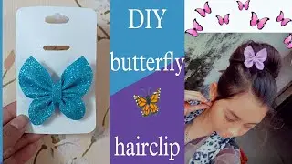DIY butterfly hairclip | DIY glitter foam sheet hair clip | making hair clip