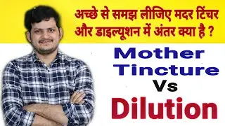What is difference between Homeopathic Mother Tincture & dilution ?