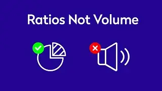 Ratios Not Volume!