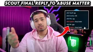 Scout Final Reply on Valorant Abusing Matter | Ghatak Team Mate abuse Scout