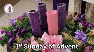 Saturday 4:00pm (Vigil) Mass for the 1st Sunday of Advent
