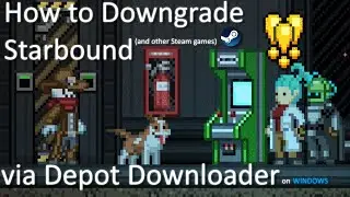 Starbound: How to Downgrade Version/Download Beta Releases (Windows)