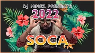 2022 SOCA MIX | SOCA MIX 2022 | Presented BY DJ NINEZ