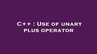 C++ : Use of unary plus operator