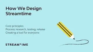 How we design Streamtime