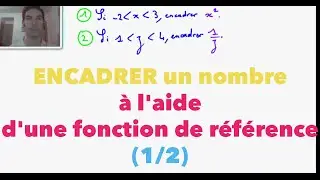 Encadrer un nombre à l'aide d'une fonction de référence (1/2)