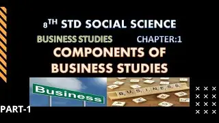 STATE 8 - SOCIAL - COMPONENTS OF BUSSINESS STUDIES - PART 1| Needs of Children| English Medium|